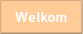 Welkom.