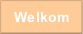 Welkom.