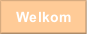 Welkom.