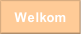 Welkom.